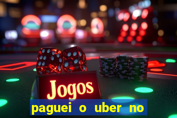 paguei o uber no pix e nao encontrou motorista